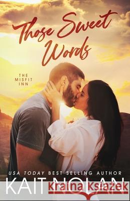Those Sweet Words Kait Nolan 9781648352126 Take the Leap Publishing - książka