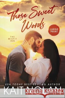 Those Sweet Words Kait Nolan 9781648352133 Take the Leap Publishing - książka