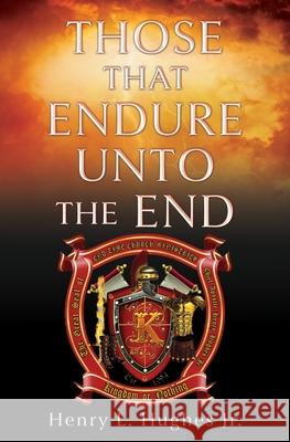 Those That Endure Unto the End Henry L., Jr. Hughes 9781662881275 Xulon Press - książka