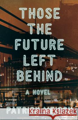 Those the Future Left Behind Patrick Meisch 9781684630790 Sparkpress - książka