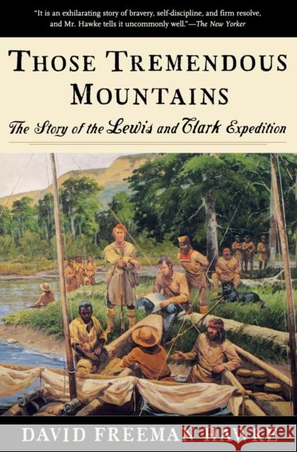 Those Tremendous Mountains: The Story of the Lewis and Clark Expedition David Freeman Hawke David Freema 9780393317749 W. W. Norton & Company - książka