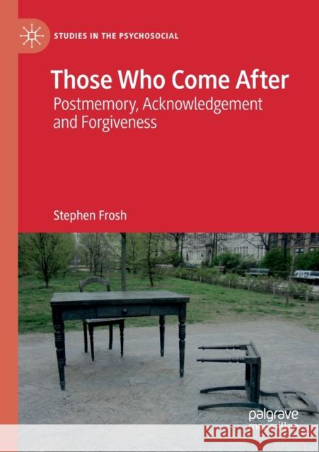 Those Who Come After: Postmemory, Acknowledgement and Forgiveness Stephen Frosh 9783030148553 Palgrave MacMillan - książka