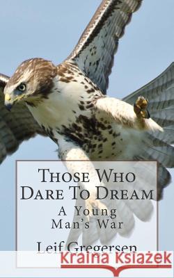 Those Who Dare To Dream: A Young Man's War Thompson, Kelly S. 9781511798075 Createspace - książka