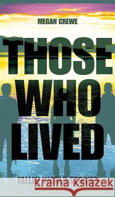 Those Who Lived: Fallen World Stories Megan Crewe 9780993980640 Crewe Morris Creative Inc - książka