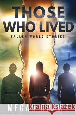 Those Who Lived: Fallen World Stories Megan Crewe 9781503111660 Createspace - książka