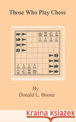 Those who play chess Boone, Donald L. 9781882896110 Itchy Feet Publications - książka