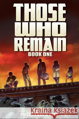 Those Who Remain: A Zombie Novel Priscila Sant 9781508692041 Createspace - książka