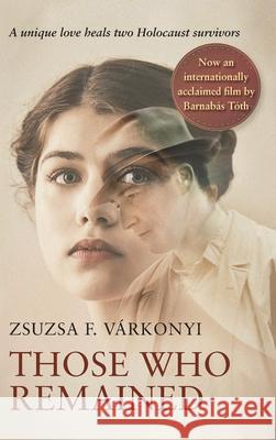 Those Who Remained Zsuzsa F Várkonyi, Patty Howell, Peter Czipott 9781954176072 Jewishgen Press - książka