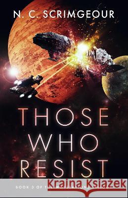 Those Who Resist N. C. Scrimgeour 9781838459932 Alcruix Press - książka