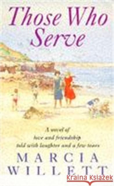 Those Who Serve: A moving story of love, friendship, laughter and tears Marcia Willett 9780747248699  - książka