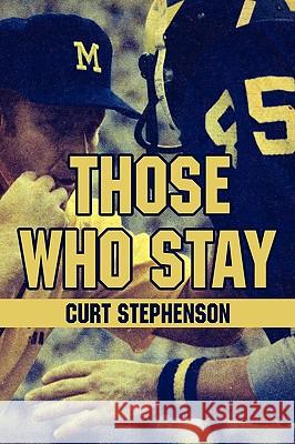 Those Who Stay Curt Stephenson 9781438900308 Authorhouse - książka