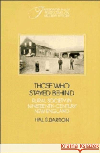 Those Who Stayed Behind: Rural Society in Nineteenth-Century New England Barron, Hal S. 9780521347778 Cambridge University Press - książka