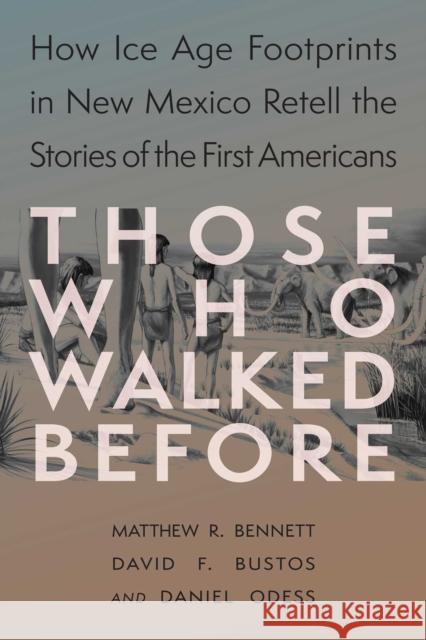 Those Who Walked Before: Fossil Footprints at White Sands Daniel Odess 9780826369413 Unm Press - książka