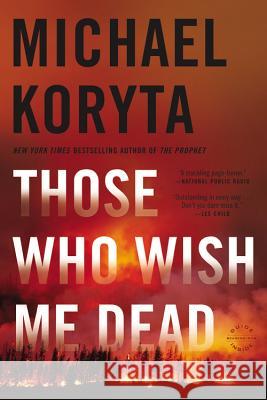 Those Who Wish Me Dead Michael Koryta 9780316122573 Back Bay Books - książka