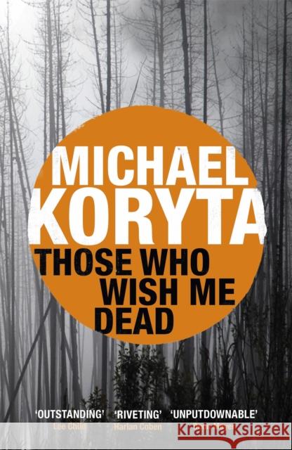 Those Who Wish Me Dead: Now a major film starring Angelina Jolie Michael Koryta 9781444742558 Hodder & Stoughton - książka