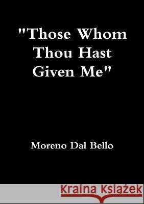 Those Whom Thou Hast Given Me Moreno Da 9781326391096 Lulu.com - książka