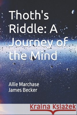Thoth's Riddle: A Journey of the Mind Allie Marchase, Suzanne Murray, Logan Yeates 9798477081752 Independently Published - książka