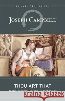 Thou Art That: Transforming Religious Metaphor Campbell, Joseph 9781608681877 New World Library - książka