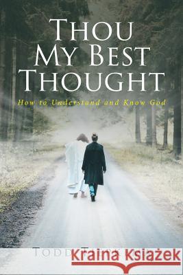 Thou My Best Thought: How to Understand and Know God Todd Tjepkema 9781645159797 Christian Faith Publishing, Inc - książka