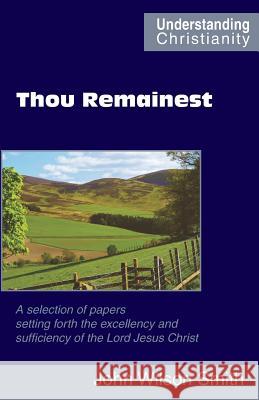 Thou Remainest John Wilson Smith John Thomas Mawson  9780901860040 Scripture Truth Publications - książka