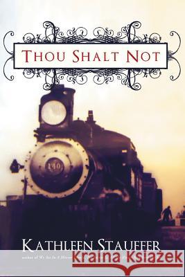 Thou Shalt Not Kathleen Stauffer 9781449787806 WestBow Press - książka