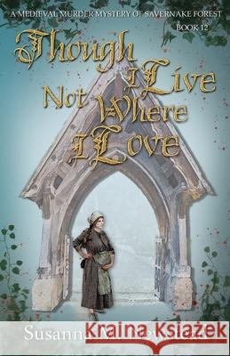 Though I Live Not Where I Love: The Savernake Novels Book 12 Susanna Newstead 9781909237087 Heresy Publishing - książka