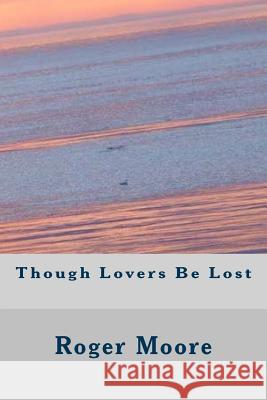 Though Lovers Be Lost Roger Moore 9781537242446 Createspace Independent Publishing Platform - książka