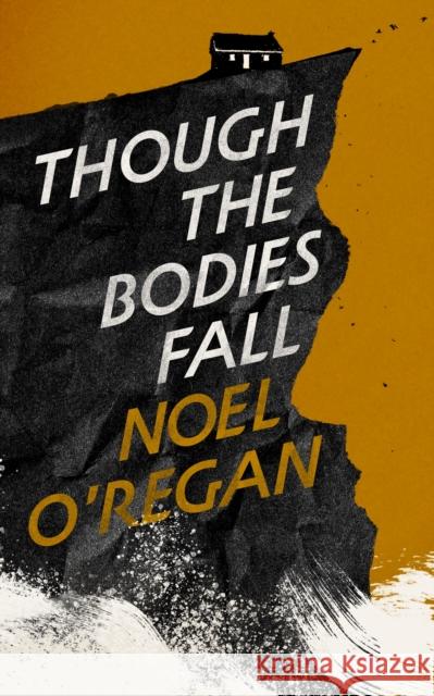 Though the Bodies Fall Noel O'Regan 9781783789481 Granta Books - książka