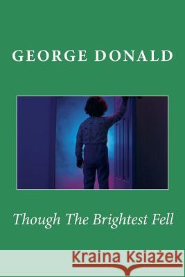 Though The Brightest Fell Donald, George 9781537277295 Createspace Independent Publishing Platform - książka