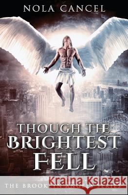 Though the Brightest Fell Nola Cancel 9781546334538 Createspace Independent Publishing Platform - książka