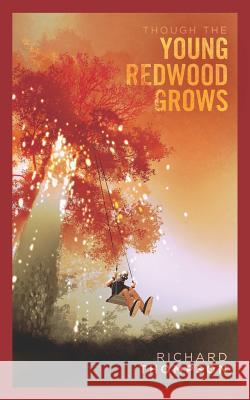 Though the Young Redwood Grows Richard Thompson 9781728303888 Authorhouse - książka