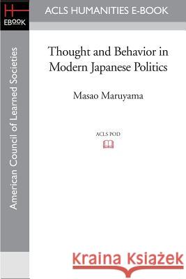 Thought and Behavior in Modern Japanese Politics Masao Maruyama 9781597405966 ACLS History E-Book Project - książka