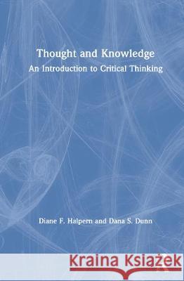 Thought and Knowledge: An Introduction to Critical Thinking Diane F. Halpern Dana S. Dunn 9781138655164 Routledge - książka