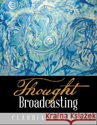 Thought Broadcasting Claudia a. Krizay 9781543465341 Xlibris - książka