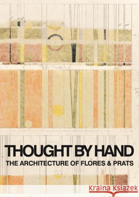 Thought by Hand: The Architecture of Flores & Prats Ricardo Flores 9786077784753 Arquine - książka