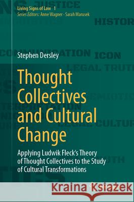 Thought Collectives and Cultural Change: Applying Ludwik Fleck's Theory of Thought Collectives to the Study of Cultural Transformations Stephen Dersley 9783031974304 Springer - książka
