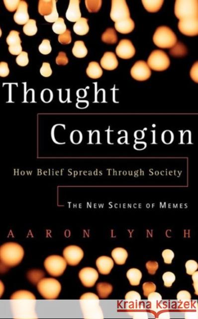 Thought Contagion: How Belief Spreads Through Society: The New Science of Memes Lynch, Aaron 9780465084678 Basic Books - książka