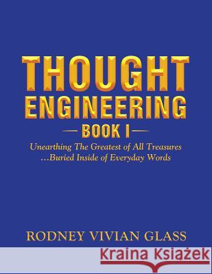 Thought Engineering: Book I Rodney Vivian Glass   9781514499535 Xlibris - książka