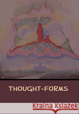 Thought-Forms Annie Wood Besant, Charles W Leadbeater 9781618955586 Bibliotech Press - książka