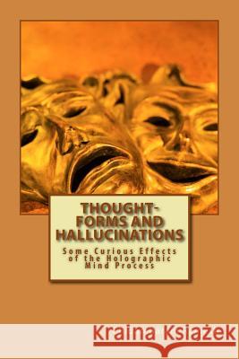 Thought-Forms and Hallucinations: Some Curious Effects of the Holographic Mind Process Chidambaram Ramesh Dr Matti Pitkane 9781499284348 Createspace - książka