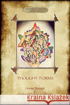 Thought-Forms; with Entire Complement of Original Colour Illustrations (Aziloth Books) Charles Webster Leadbeater 9781909735996 Aziloth Books - książka