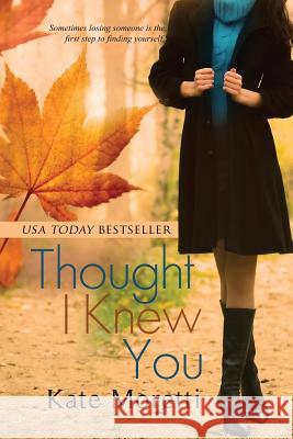 Thought I Knew You Kate Moretti 9781940215297 Red Adept Publishing - książka