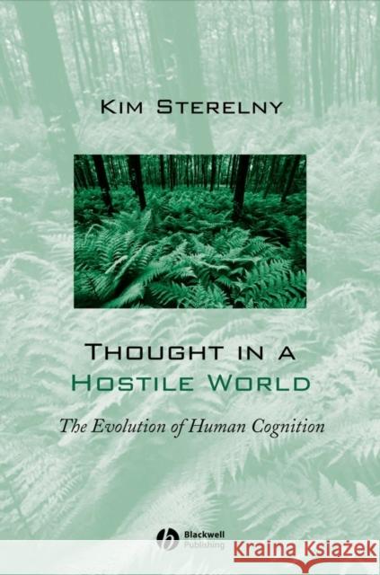 Thought in a Hostile World: The Evolution of Human Cognition Sterelny, Kim 9780631188872 Blackwell Publishers - książka