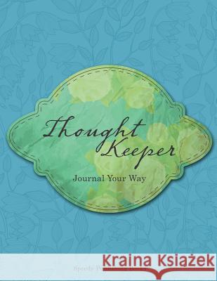 Thought Keeper: Journal Your Way Speedy Publishing Books 9781682603543 Speedy Publishing LLC - książka