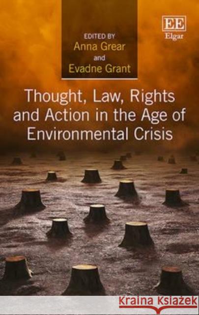 Thought, Law, Rights and Action in the Age of Environmental Crisis Anna Grear Evadne Grant  9781784711320 Edward Elgar Publishing Ltd - książka
