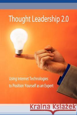 Thought Leadership 2.0: Using Internet Technologies to Position Yourself as an Expert Rick Hubbard 9781466237360 Createspace - książka