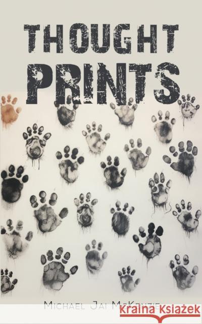 Thought Prints Michael Jai McKenzie 9781685624378 Austin Macauley Publishers LLC - książka