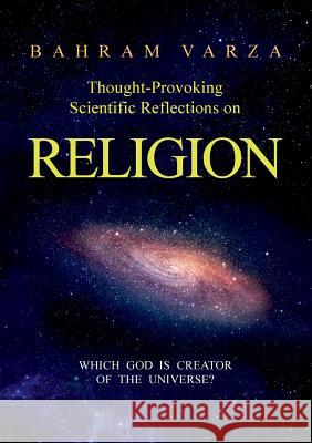 Thought-provoking Scientific Reflections on Religion: Which God is Creator of the Universe? Varza, Bahram 9783741231780 Books on Demand - książka