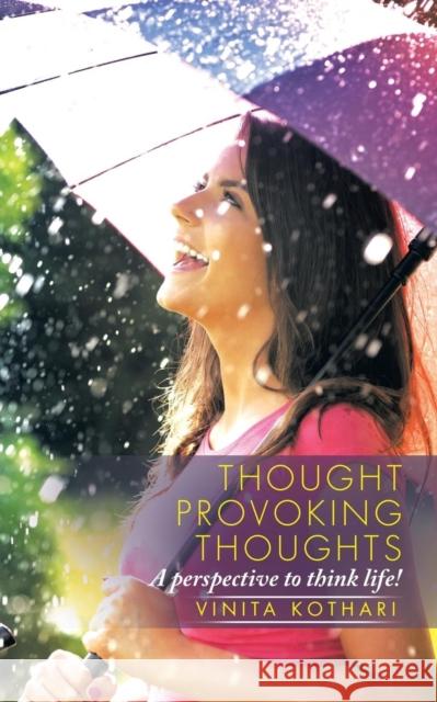 Thought provoking thoughts: A perspective to think life! Kothari, Vinita 9781482840568 Partridge India - książka