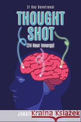 Thought Shot (24-Hour Innergy): 31 Day Devotional Jonathon Archuletta 9781098052683 Christian Faith Publishing, Inc - książka